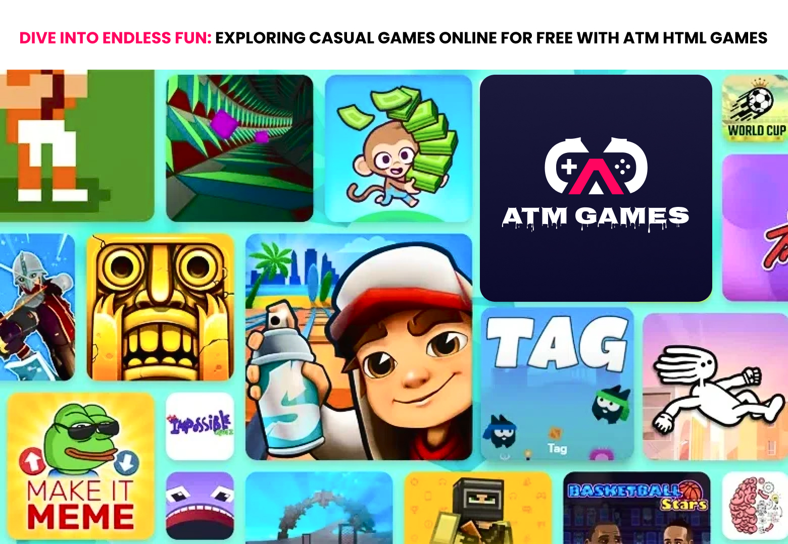Dive into Endless Fun: Exploring Casual Games Online for Free with ATM HTML Games